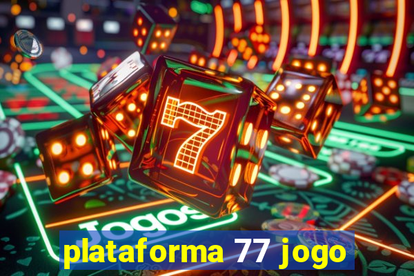 plataforma 77 jogo